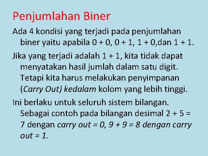 Penjumlahan Biner Ada 4 kondisi yang terjadi pada penjumlahan biner yaitu apabila 0 +