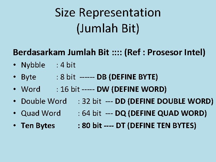 Size Representation (Jumlah Bit) Berdasarkam Jumlah Bit : : (Ref : Prosesor Intel) •