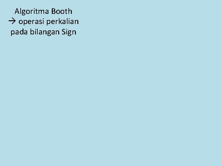 Algoritma Booth operasi perkalian pada bilangan Sign 