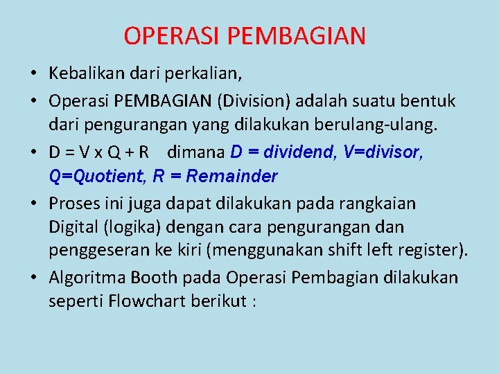 OPERASI PEMBAGIAN • Kebalikan dari perkalian, • Operasi PEMBAGIAN (Division) adalah suatu bentuk dari