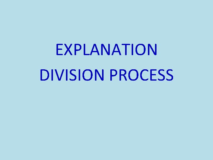 EXPLANATION DIVISION PROCESS 