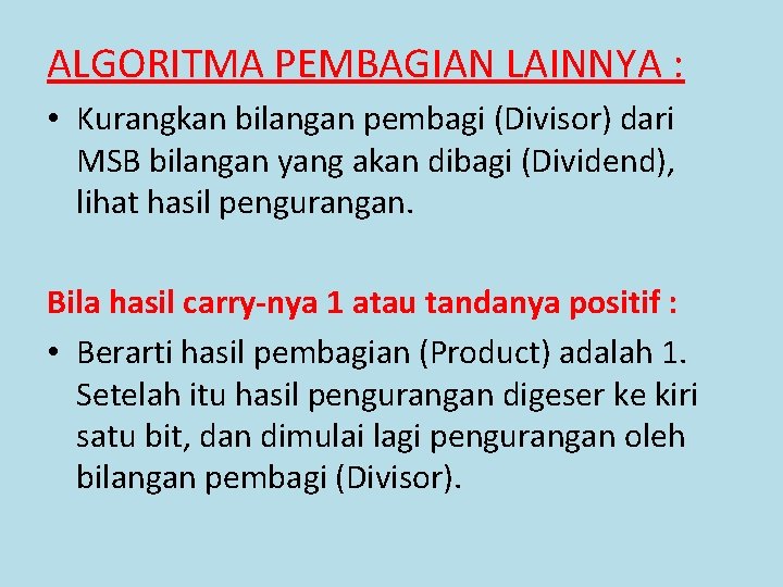 ALGORITMA PEMBAGIAN LAINNYA : • Kurangkan bilangan pembagi (Divisor) dari MSB bilangan yang akan