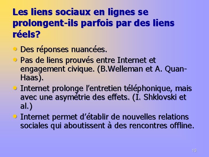 Les liens sociaux en lignes se prolongent-ils parfois par des liens réels? • Des