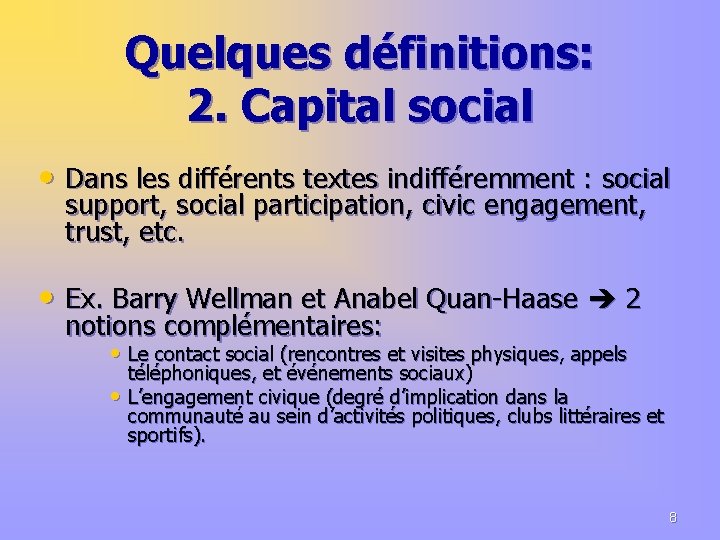 Quelques définitions: 2. Capital social • Dans les différents textes indifféremment : social support,