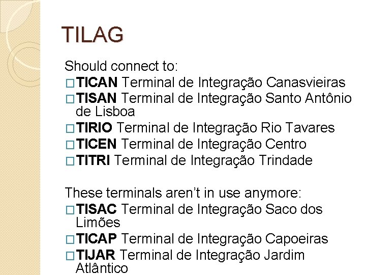 TILAG Should connect to: �TICAN Terminal de Integração Canasvieiras �TISAN Terminal de Integração Santo