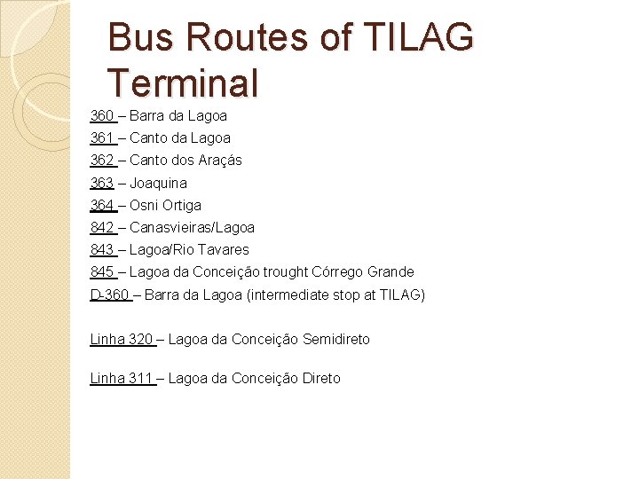 Bus Routes of TILAG Terminal 360 – Barra da Lagoa 361 – Canto da