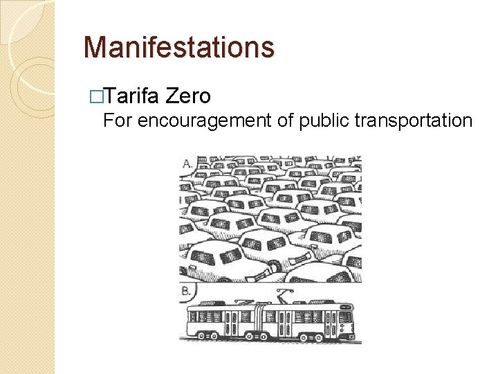 Manifestations �Tarifa Zero For encouragement of public transportation 