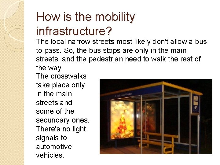How is the mobility infrastructure? The local narrow streets most likely don't allow a