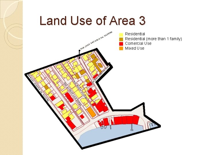 Land Use of Area 3 Residential (more than 1 family) Comercial Use Mixed Use