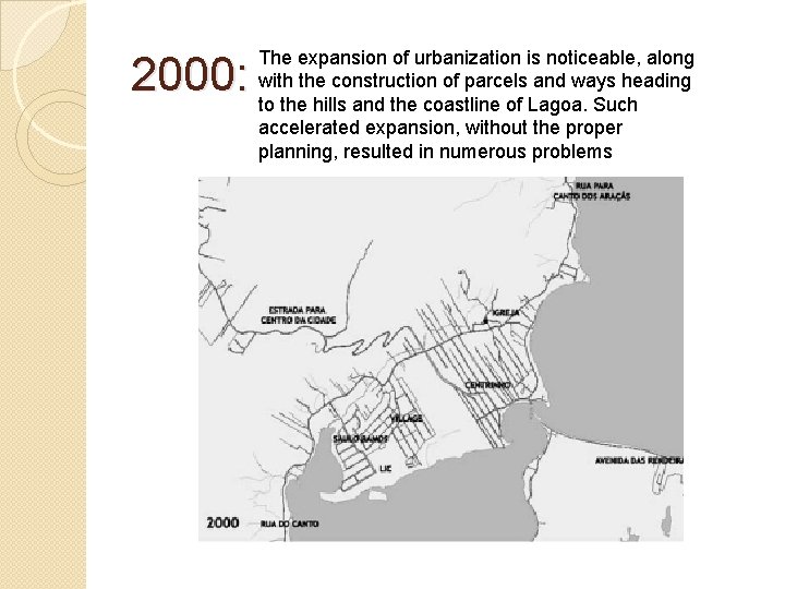 2000: The expansion of urbanization is noticeable, along with the construction of parcels and