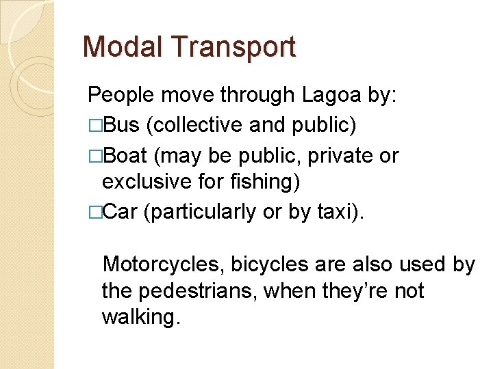 Modal Transport People move through Lagoa by: �Bus (collective and public) �Boat (may be