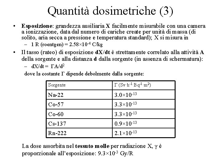 Quantità dosimetriche (3) • Esposizione: grandezza ausiliaria X facilmente misurabile con una camera a