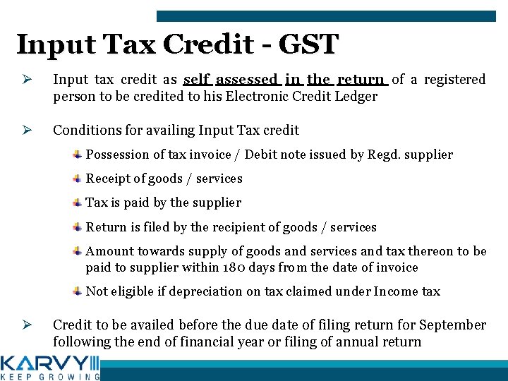 Input Tax Credit - GST Ø Input tax credit as self assessed in the