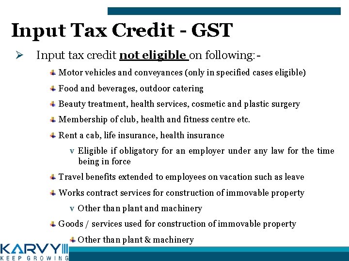 Input Tax Credit - GST Ø Input tax credit not eligible on following: Motor