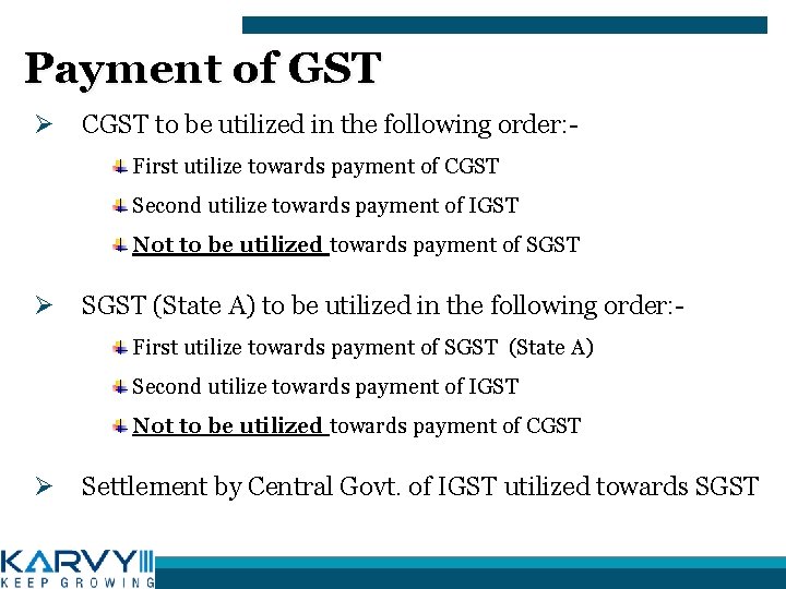 Payment of GST Ø CGST to be utilized in the following order: First utilize