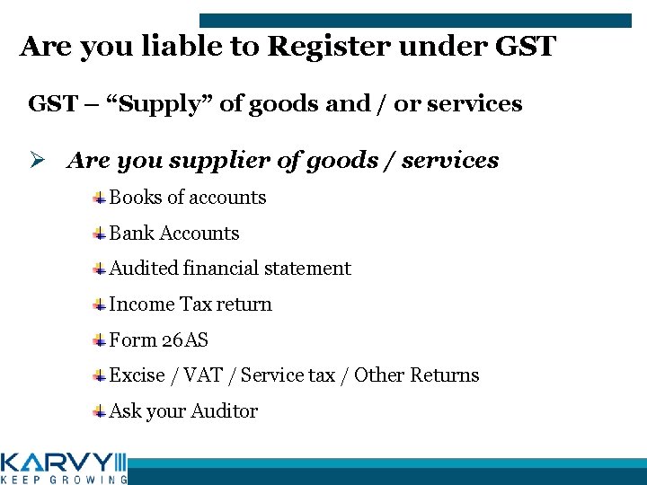 Are you liable to Register under GST – “Supply” of goods and / or