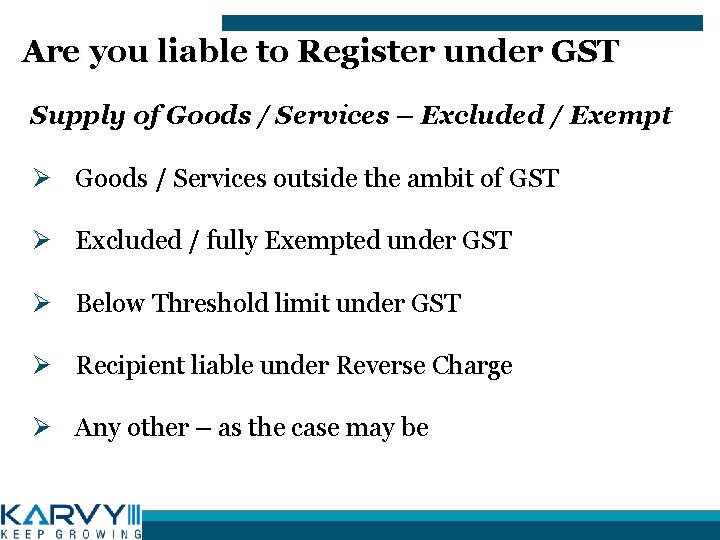 Are you liable to Register under GST Supply of Goods / Services – Excluded
