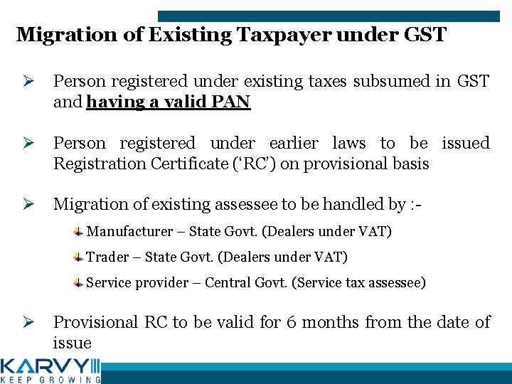 Migration of Existing Taxpayer under GST Ø Person registered under existing taxes subsumed in