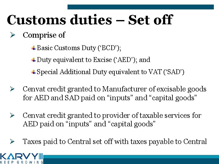 Customs duties – Set off Ø Comprise of Basic Customs Duty (‘BCD’); Duty equivalent