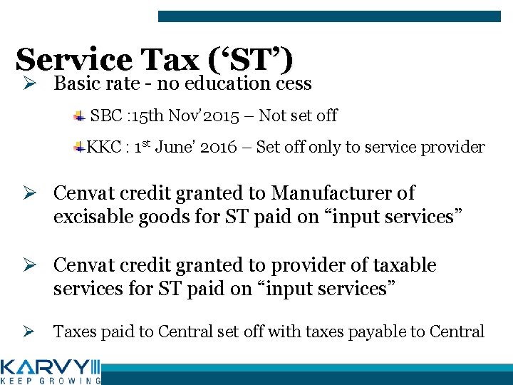 Service Tax (‘ST’) Ø Basic rate - no education cess SBC : 15 th