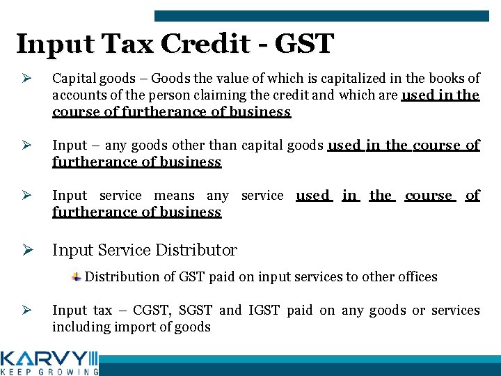 Input Tax Credit - GST Ø Capital goods – Goods the value of which