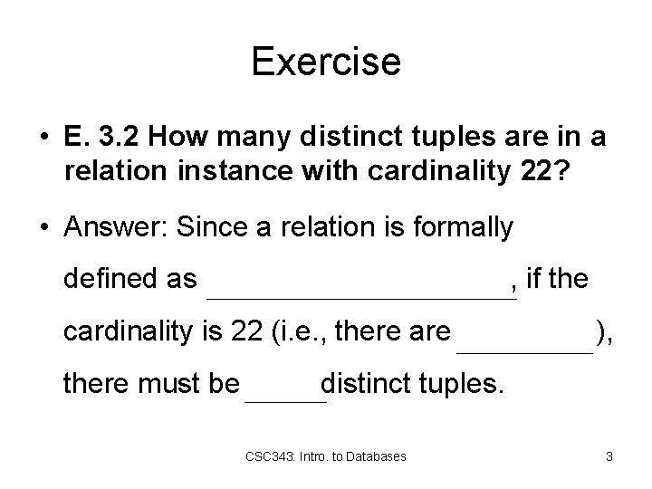 Exercise • E. 3. 2 How many distinct tuples are in a relation instance