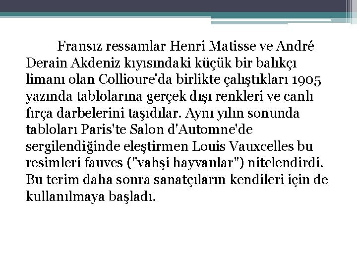 Fransız ressamlar Henri Matisse ve André Derain Akdeniz kıyısındaki küçük bir balıkçı limanı olan