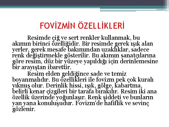 FOVİZMİN ÖZELLİKLERİ Resimde çiğ ve sert renkler kullanmak, bu akımın birinci özelliğidir. Bir resimde