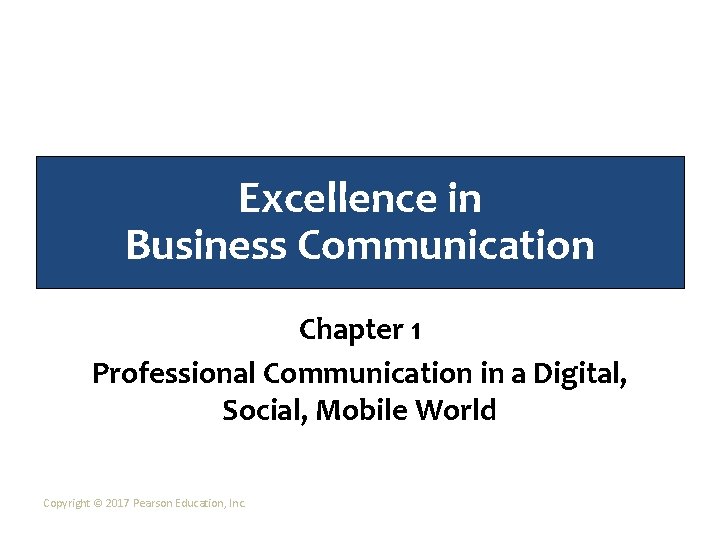 Excellence in Business Communication Chapter 1 Professional Communication in a Digital, Social, Mobile World