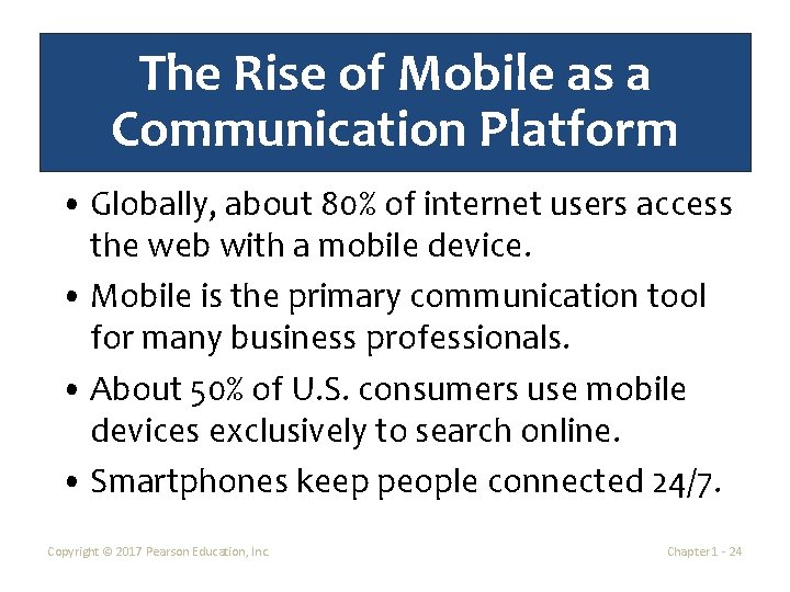 The Rise of Mobile as a Communication Platform • Globally, about 80% of internet