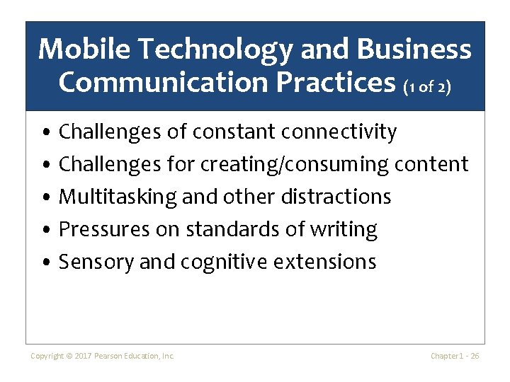 Mobile Technology and Business Communication Practices (1 of 2) • Challenges of constant connectivity