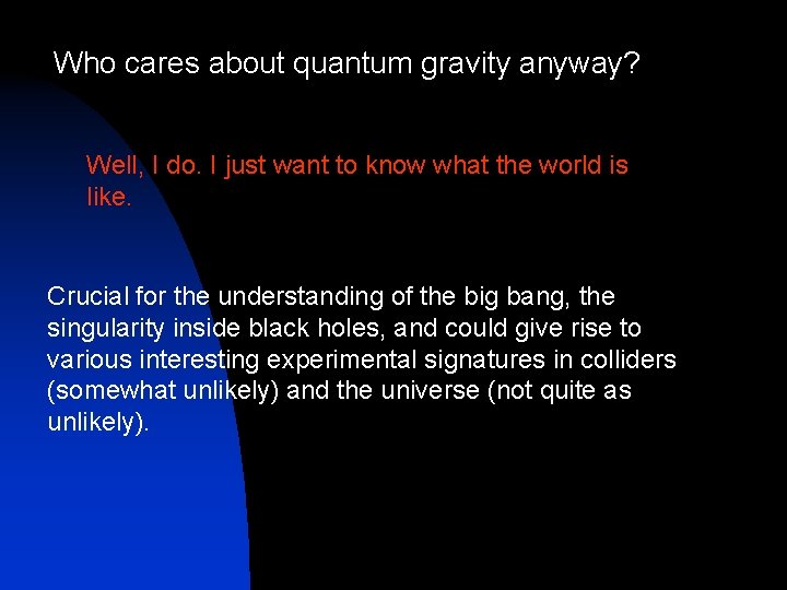Who cares about quantum gravity anyway? Well, I do. I just want to know