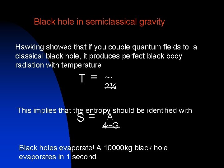 Black hole in semiclassical gravity Hawking showed that if you couple quantum fields to