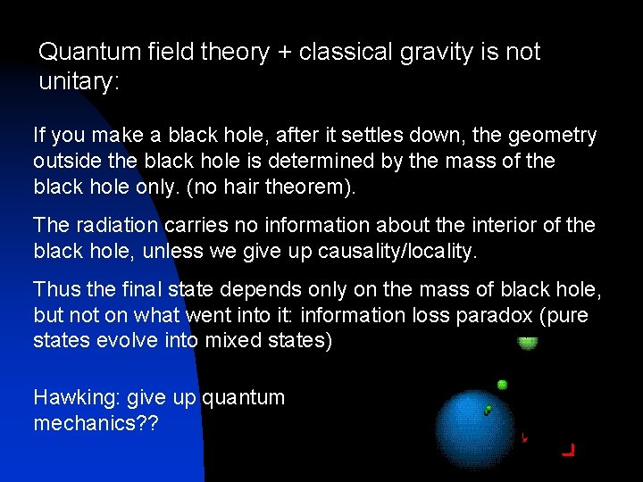 Quantum field theory + classical gravity is not unitary: If you make a black