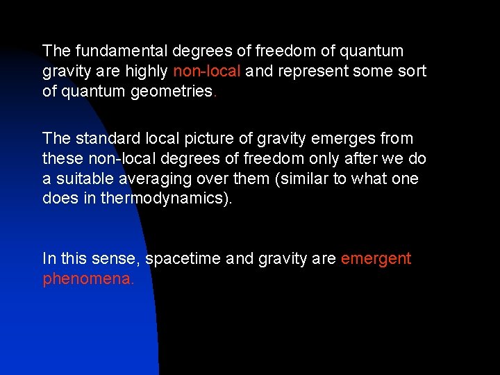The fundamental degrees of freedom of quantum gravity are highly non-local and represent some