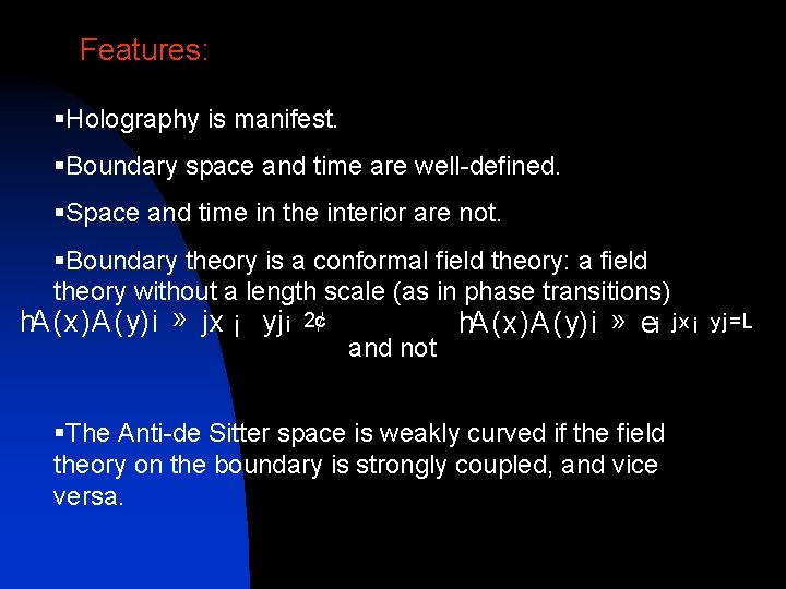 Features: §Holography is manifest. §Boundary space and time are well-defined. §Space and time in