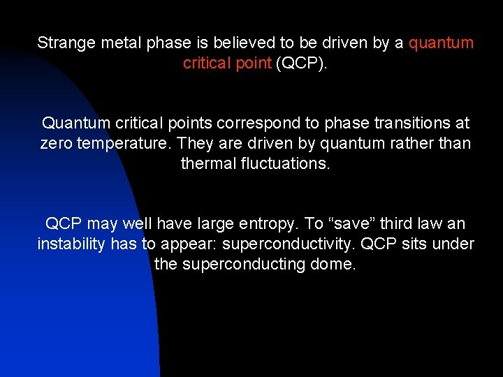 Strange metal phase is believed to be driven by a quantum critical point (QCP).