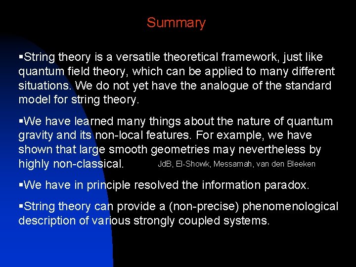 Summary §String theory is a versatile theoretical framework, just like quantum field theory, which
