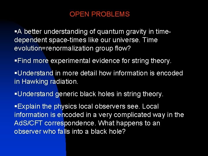 OPEN PROBLEMS §A better understanding of quantum gravity in timedependent space-times like our universe.