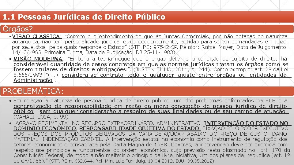 1. 1 Pessoas Jurídicas de Direito Público Órgãos? • VISÃO CLÁSSICA: “Correto e o