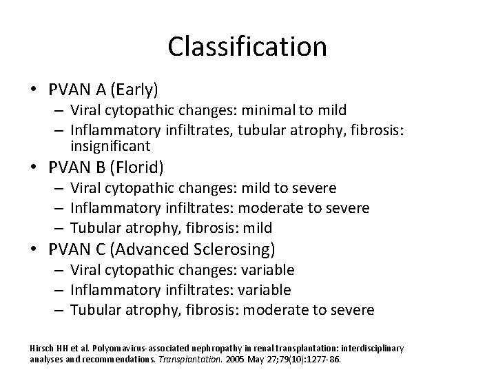 Classification • PVAN A (Early) – Viral cytopathic changes: minimal to mild – Inflammatory