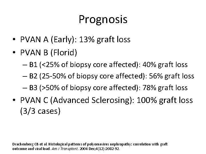 Prognosis • PVAN A (Early): 13% graft loss • PVAN B (Florid) – B