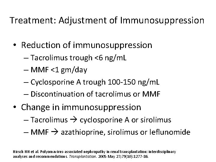 Treatment: Adjustment of Immunosuppression • Reduction of immunosuppression – Tacrolimus trough <6 ng/m. L