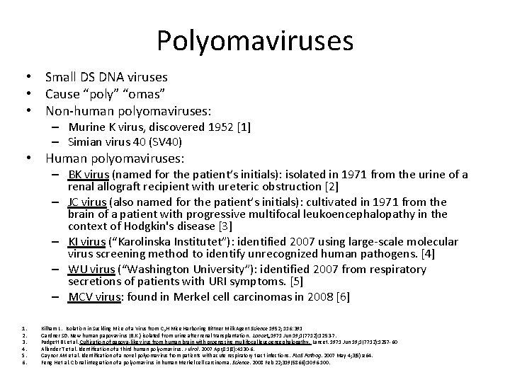 Polyomaviruses • Small DS DNA viruses • Cause “poly” “omas” • Non-human polyomaviruses: –