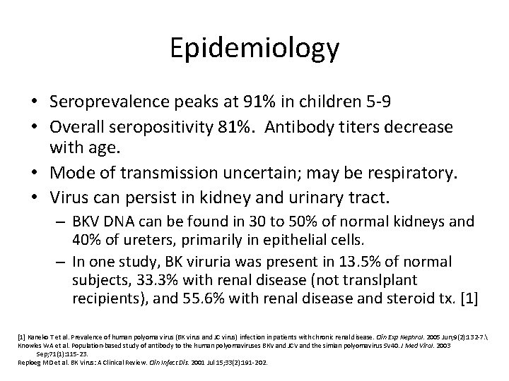 Epidemiology • Seroprevalence peaks at 91% in children 5 -9 • Overall seropositivity 81%.
