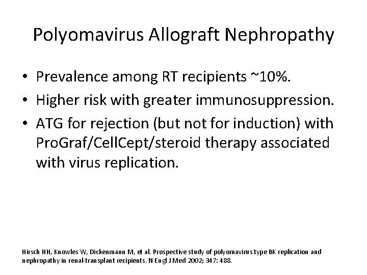 Polyomavirus Allograft Nephropathy • Prevalence among RT recipients ~10%. • Higher risk with greater