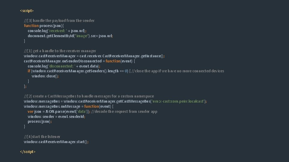 <script> //[3] handle the payload from the sender function process(json){ console. log('received: ' +