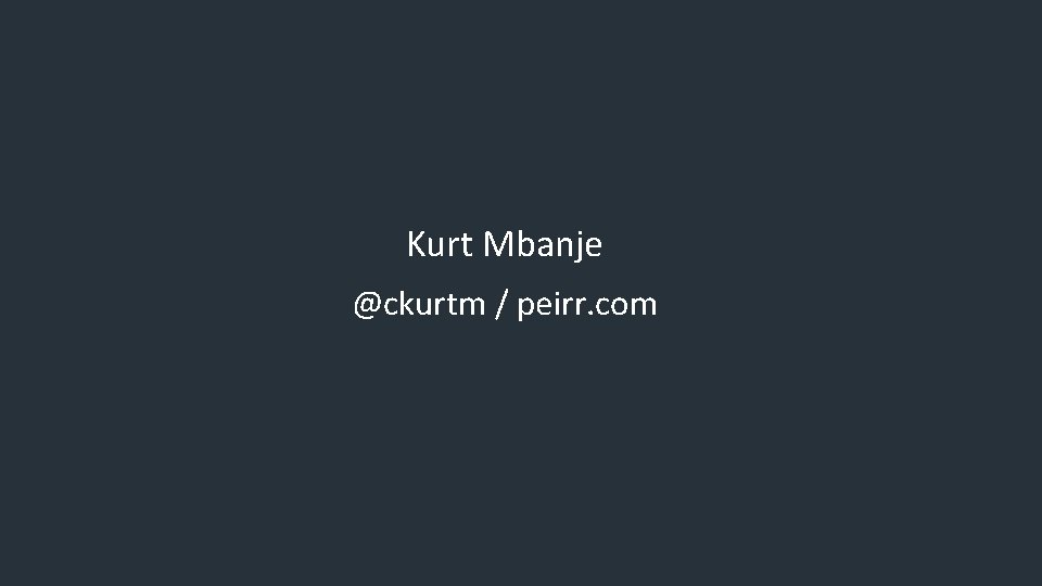Kurt Mbanje @ckurtm / peirr. com 