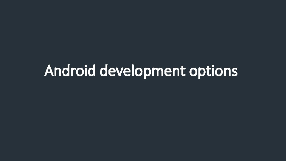 Android development options 