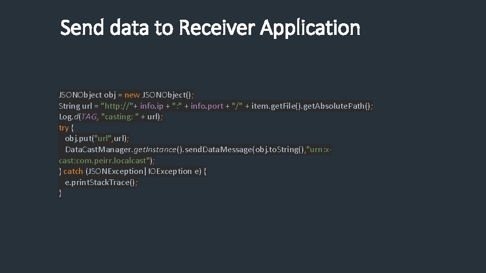 Send data to Receiver Application JSONObject obj = new JSONObject(); String url = "http: